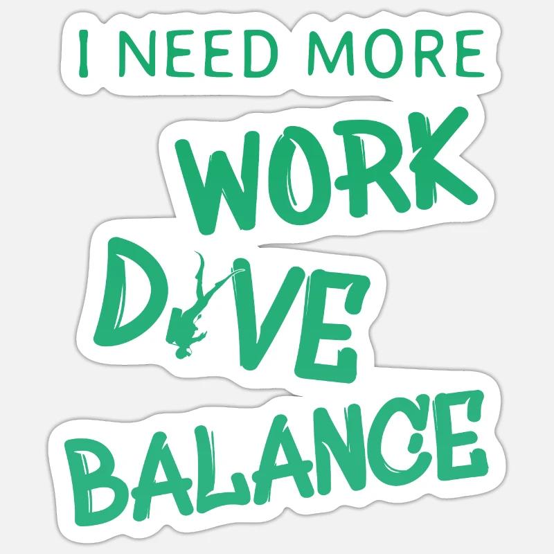 i need more work dive balance Sticker Größe S (10 x 10 cm)