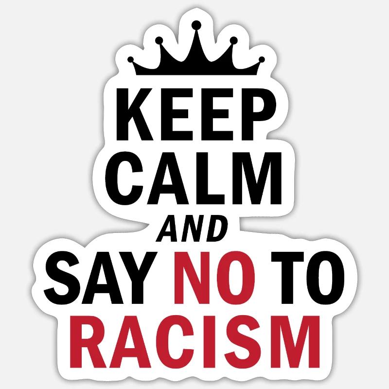 Keep Calm…. No Racism - Sticker Größe S (10 x 10 cm) - Mattweiß