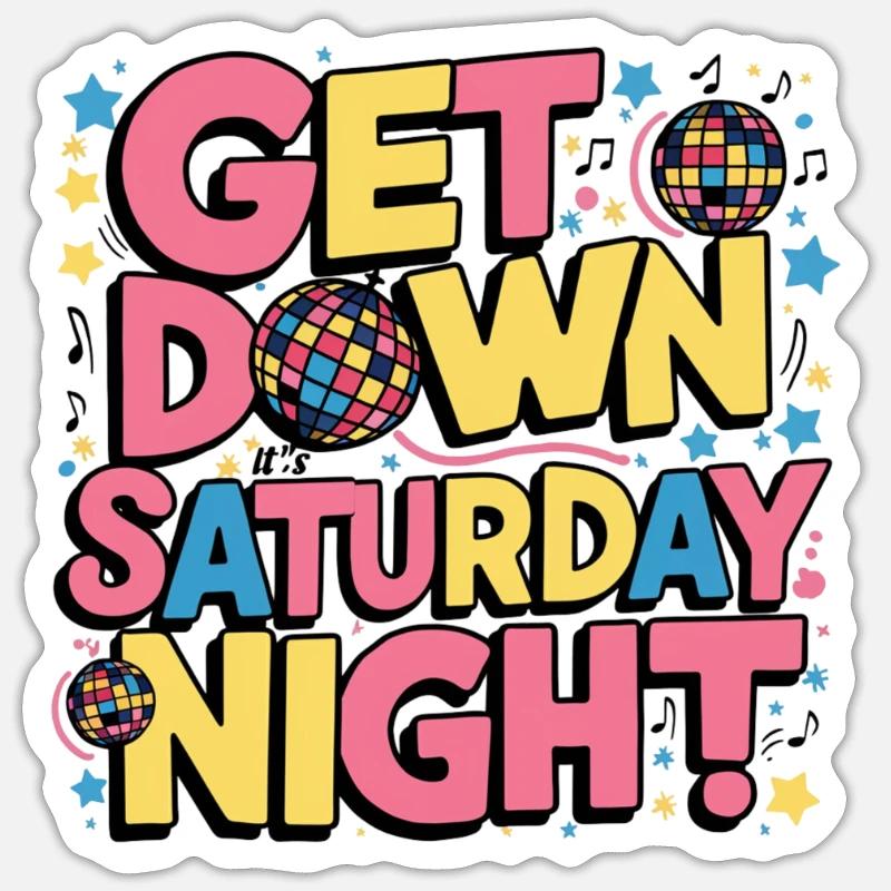 Get Down It's Saturday Night Sticker Größe S (10 x 10 cm)
