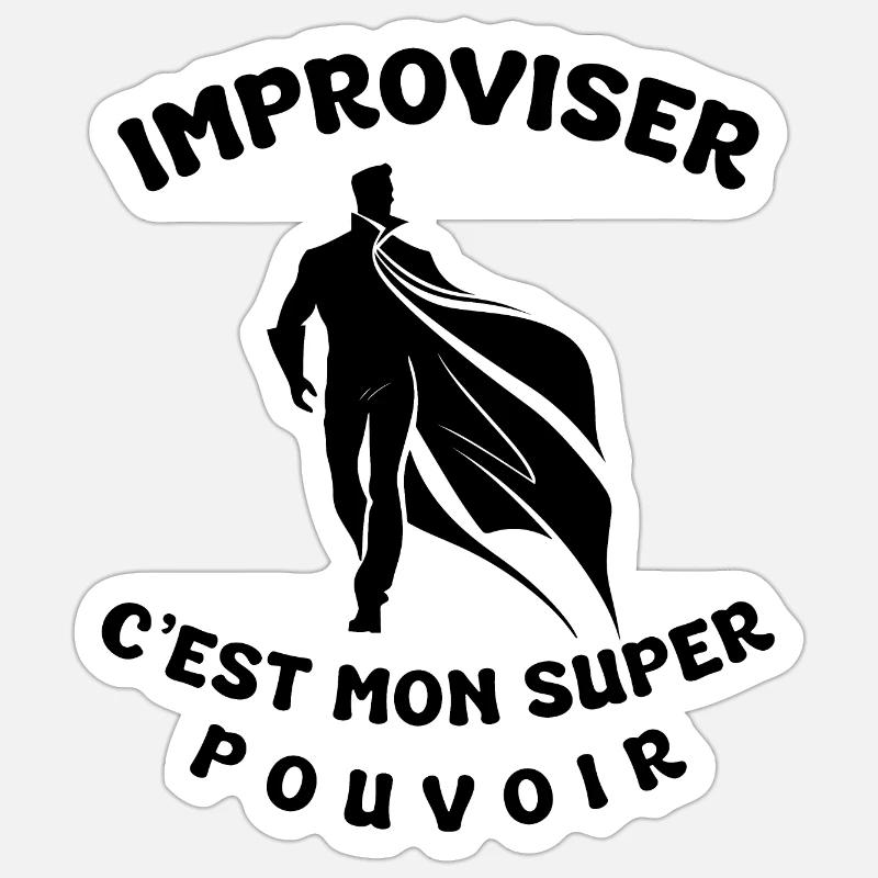 Improviser, c'est mon super pouvoir Sticker taille S (10 x 10 cm)