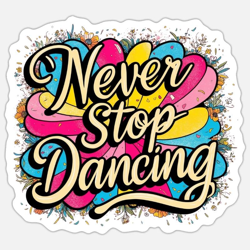Never Stop Dancing Design Sticker size S (10 x 10 cm)