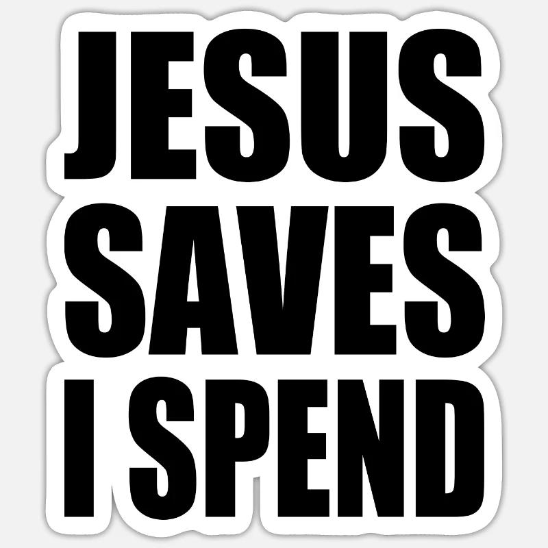 jesus saves i spend - Sticker size S (10 x 10 cm) - white matte