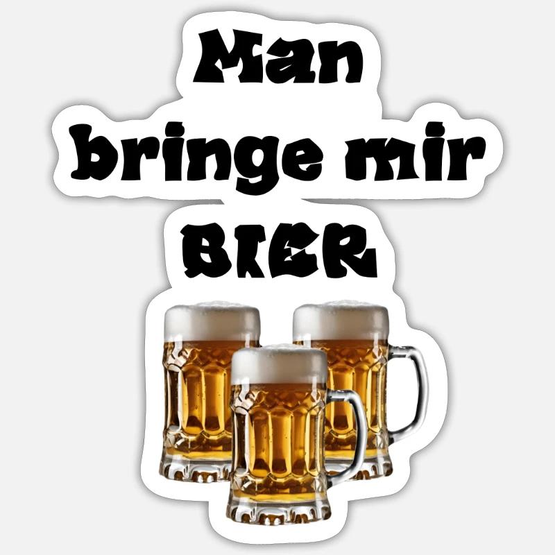Man bringe mir BIER! - Sticker Größe S (10 x 10 cm) - Mattweiß
