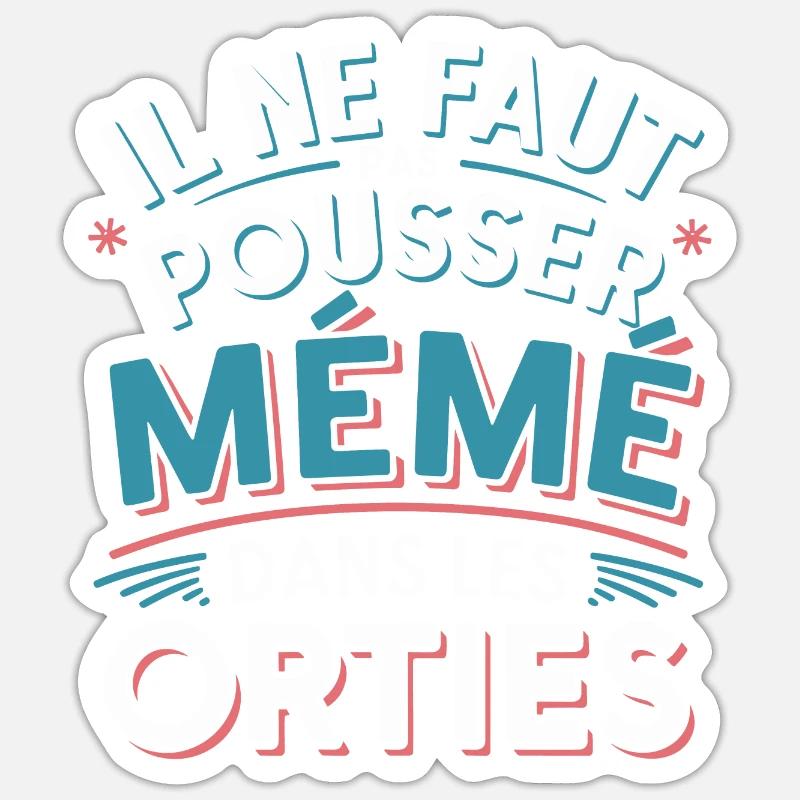 Il ne faut pas pousser mémé dans les orties - Sticker taille S (10 x 10 cm) - blanc mat