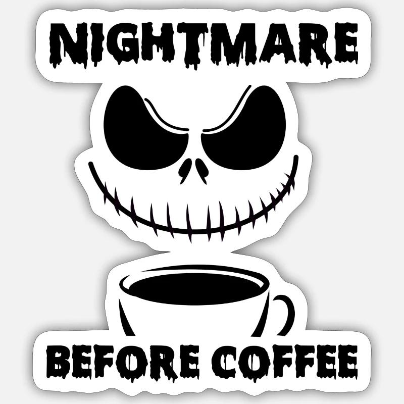 Nightmare before coffee - Sticker Größe S (10 x 10 cm) - Mattweiß