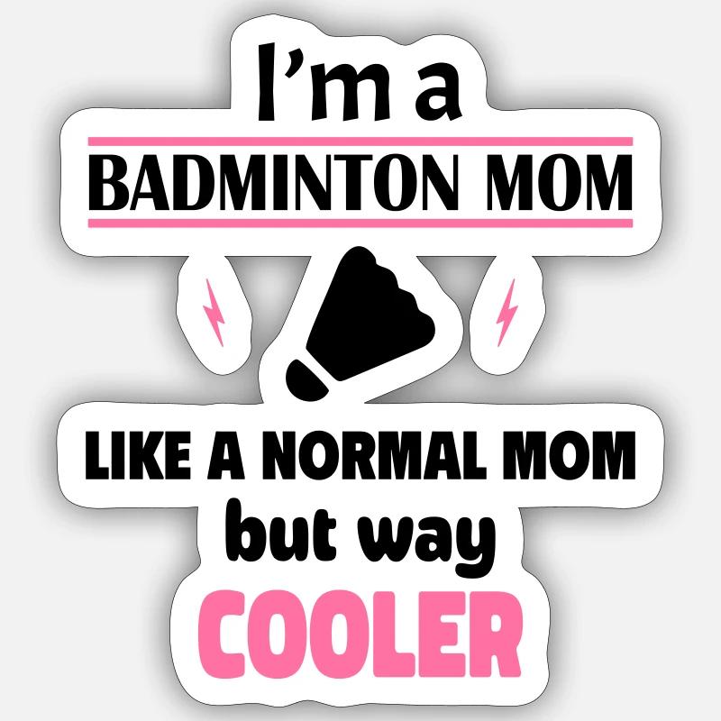 I'm a badminton mom - Sticker size S (10 x 10 cm) - white matte