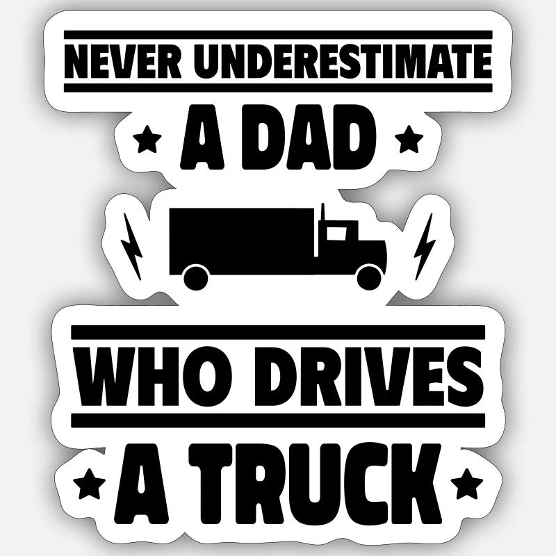 Never underestimate a dad who drives trucks - Sticker size S (10 x 10 cm) - white matte