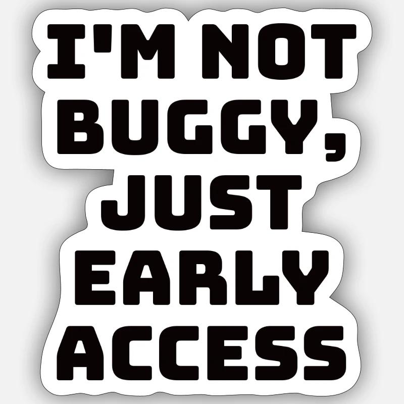 Je ne suis pas bogué, juste un accès anticipé Sticker taille S (10 x 10 cm)