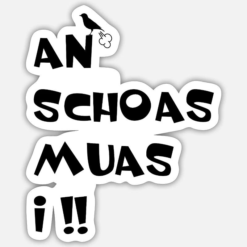 An Schoas muas i Sticker Größe S (10 x 10 cm)