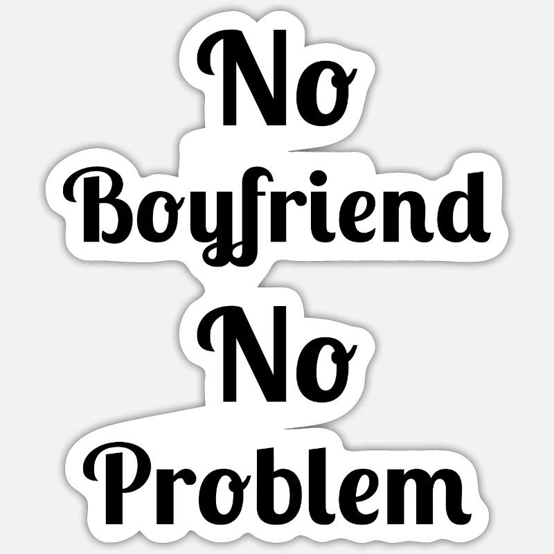 Pas de petit ami, pas de problème Sticker taille S (10 x 10 cm)