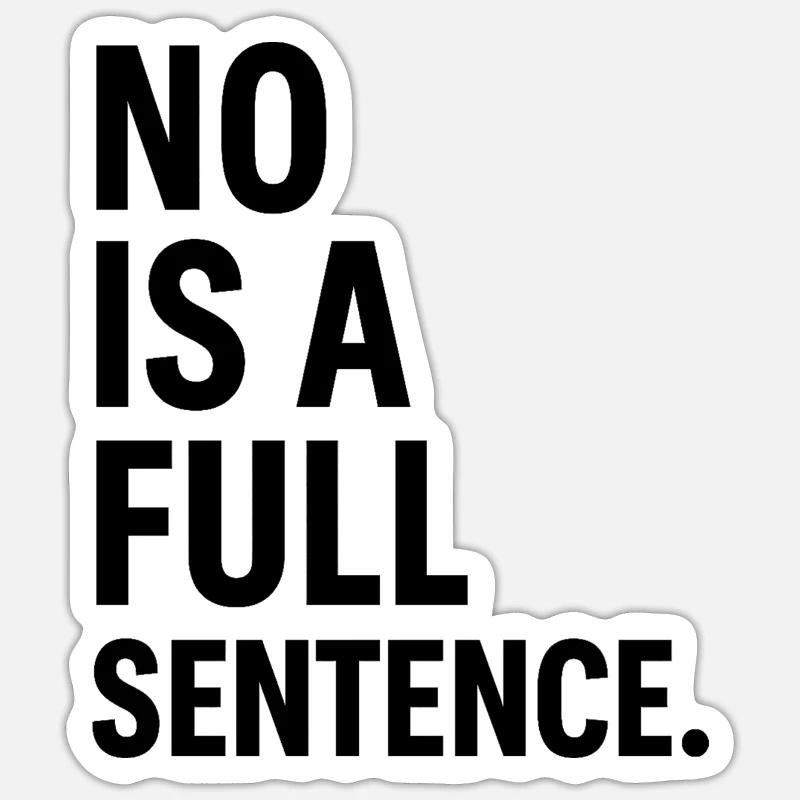No is a Full Sentence – Statement Design Sticker size S (10 x 10 cm)