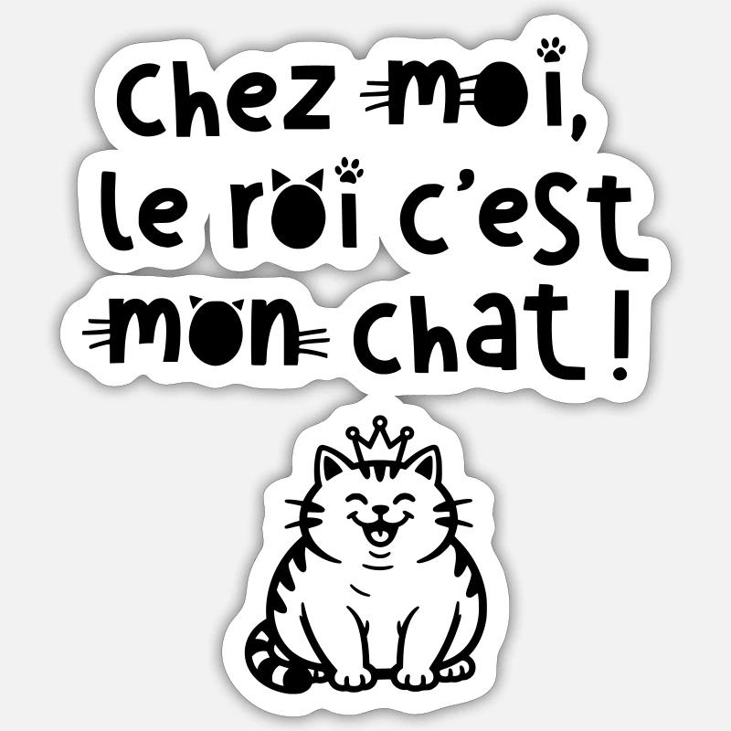 Chez moi le roi c'est mon chat Sticker taille S (10 x 10 cm)