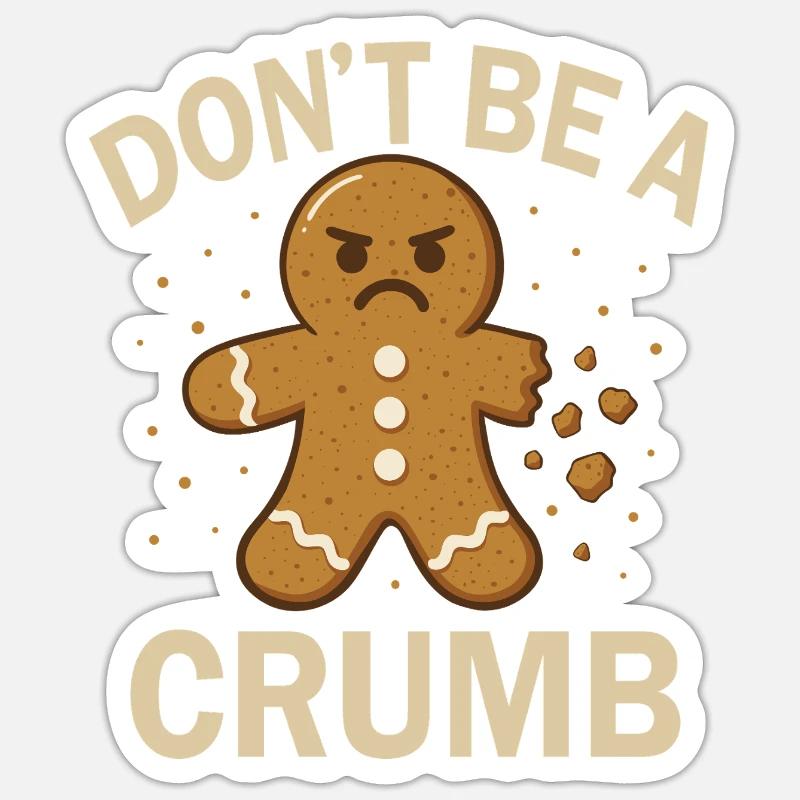 Christmas Gingerbread - Don't be a Crumb Design Sticker size S (10 x 10 cm)