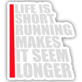 Life Is Short Running Makes It Seem Longer Lustig  - Sticker Größe S (10 x 10 cm) - Mattweiß - Vorne