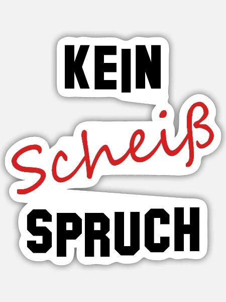 Kein Scheiß Spruch - Sticker Größe S (10 x 10 cm) - Mattweiß