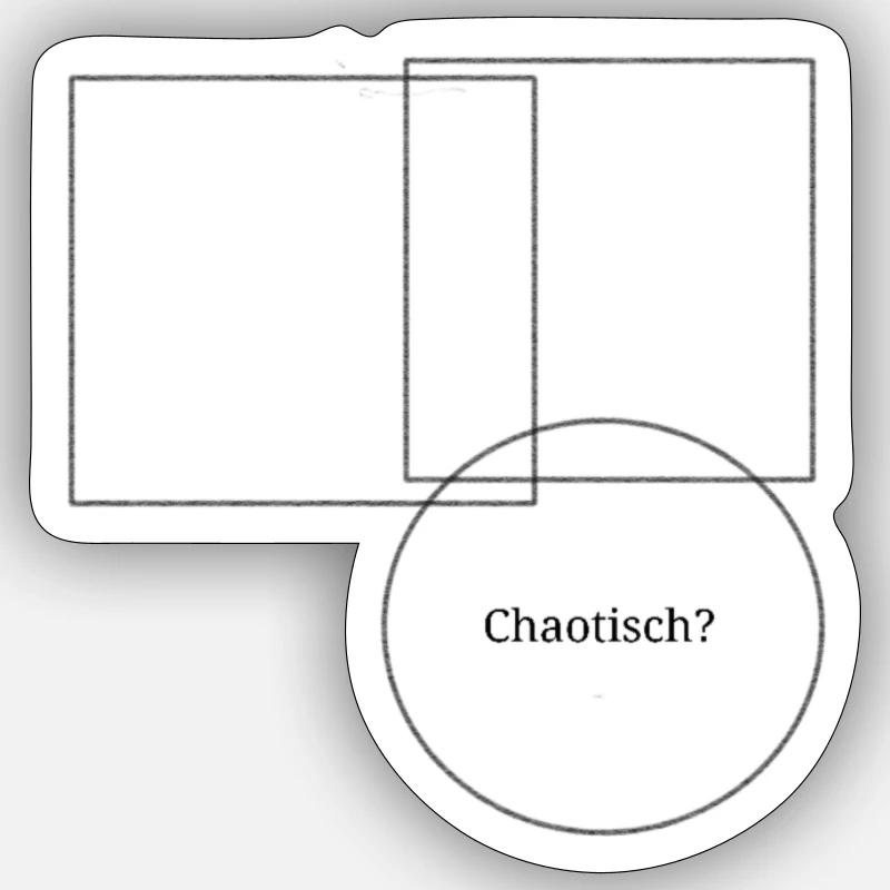 Chaotisch? Sticker Größe S (10 x 10 cm)