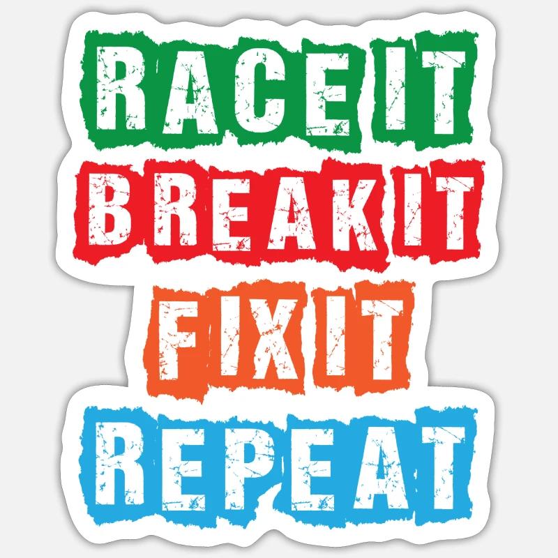 Race it Break it Fix it Repeat Sticker taille S (10 x 10 cm)