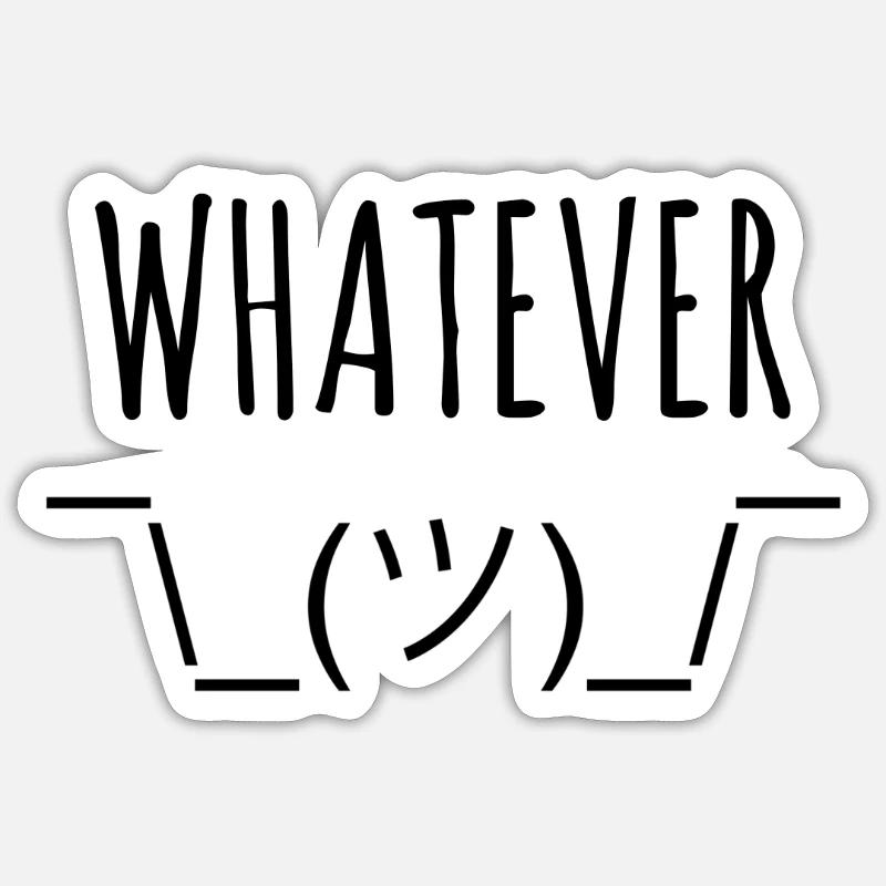 whatever - Sticker Größe S (10 x 10 cm) - Mattweiß