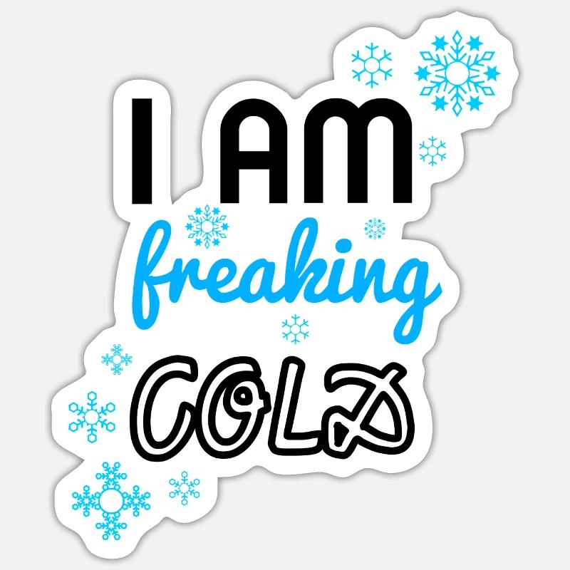 i am freaking cold Sticker size S (10 x 10 cm)
