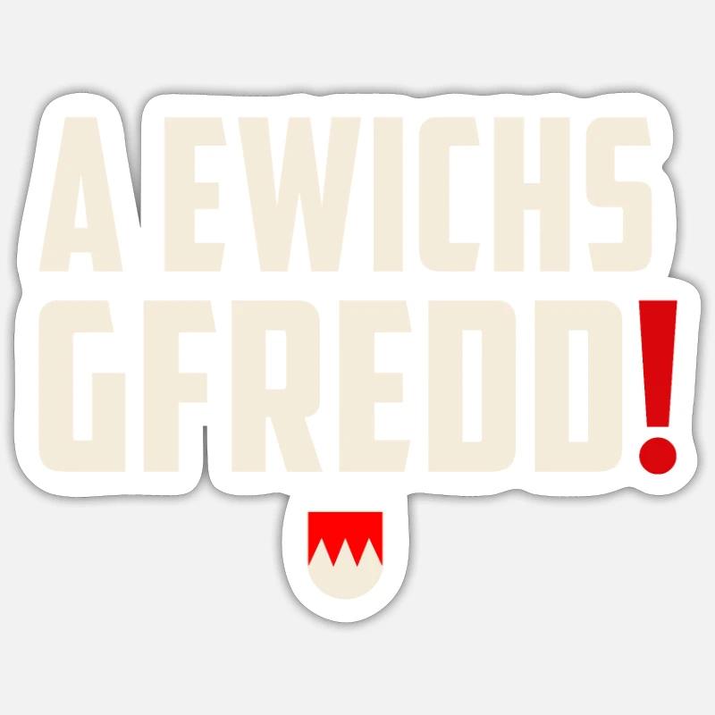 A ewichs Gfredd - Franken Dialekt Spruch Geschenk - Sticker Größe S (10 x 10 cm) - Mattweiß