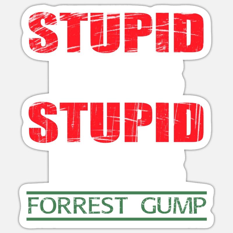 "Stupid Is As Stupid Does For Forest Gump" tee Sticker size S (10 x 10 cm)