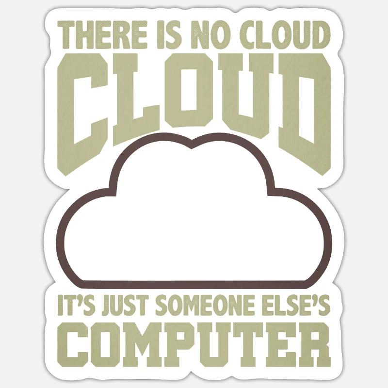 Computer Humor Keine Cloud Der Computer eines anderen - Sticker Größe S (10 x 10 cm) - Mattweiß