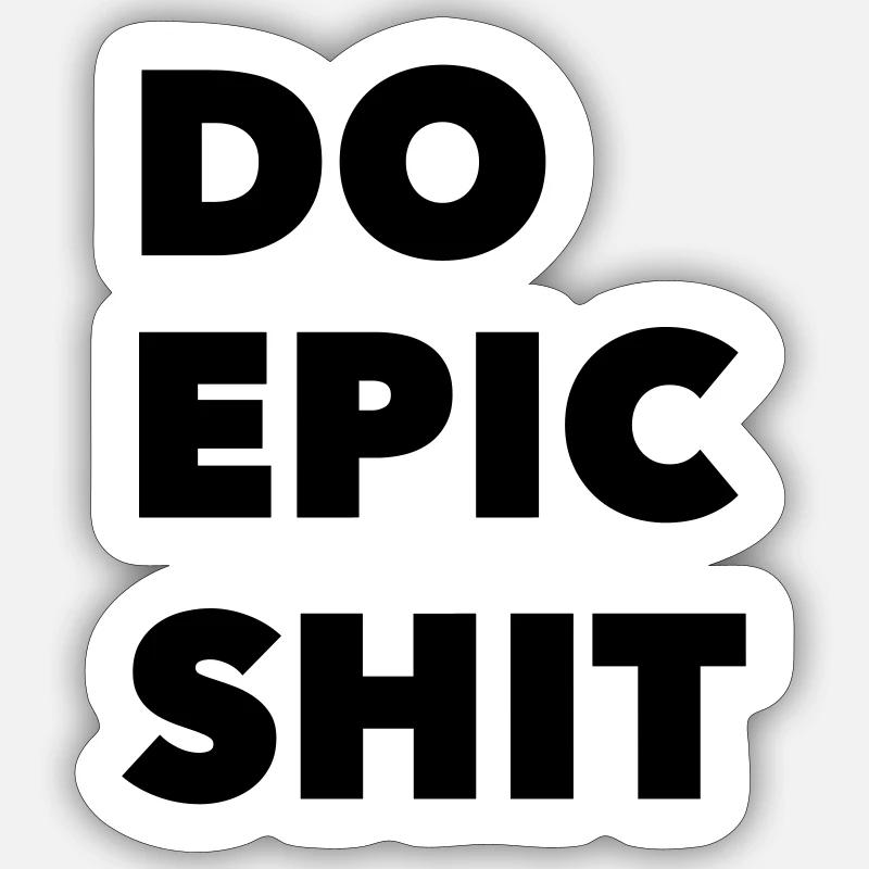 DO EPIC SHIT - Sticker Größe S (10 x 10 cm) - Mattweiß