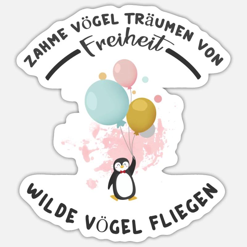 Flieg wie ein Vogel oder wie ein Pinguin Sticker Größe S (10 x 10 cm)