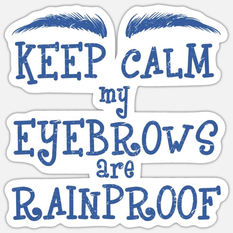 Keep Calm My Eyebrows Are Rainproof Sticker size S (10 x 10 cm)