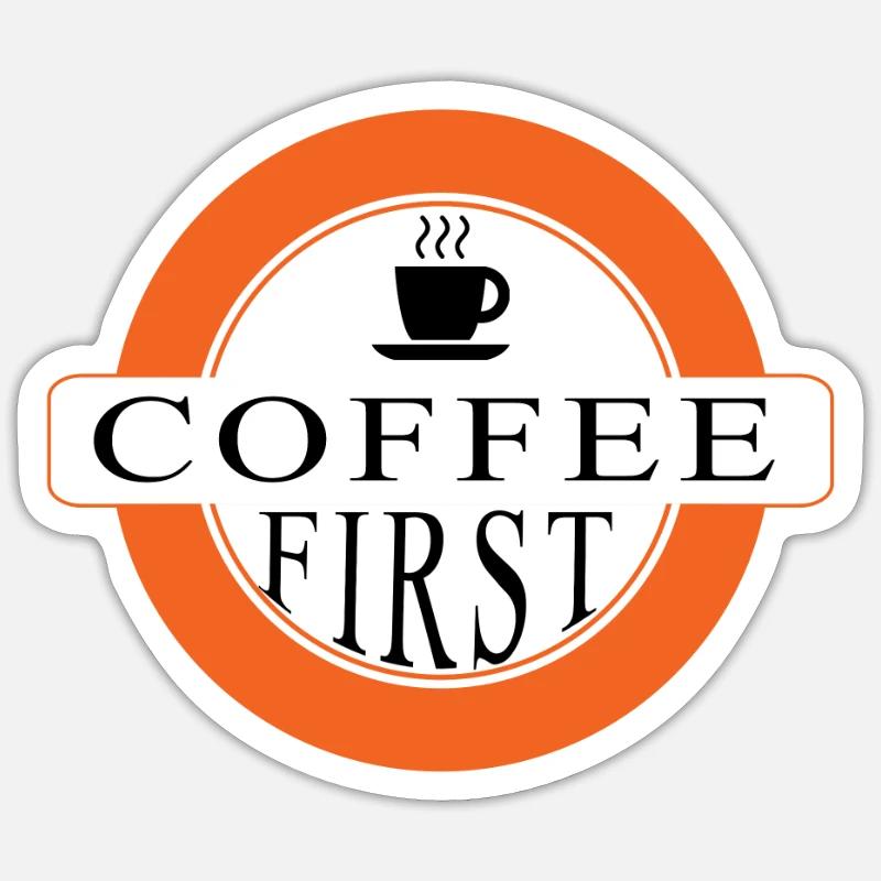 Coffee first - first coffee - Sticker size S (10 x 10 cm) - white matte