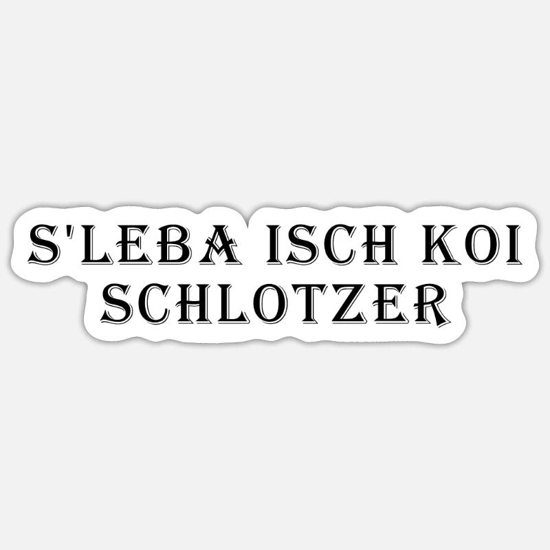 S'Lebe Isch Koi Schlotzer - Sticker taille S (10 x 10 cm) - blanc mat