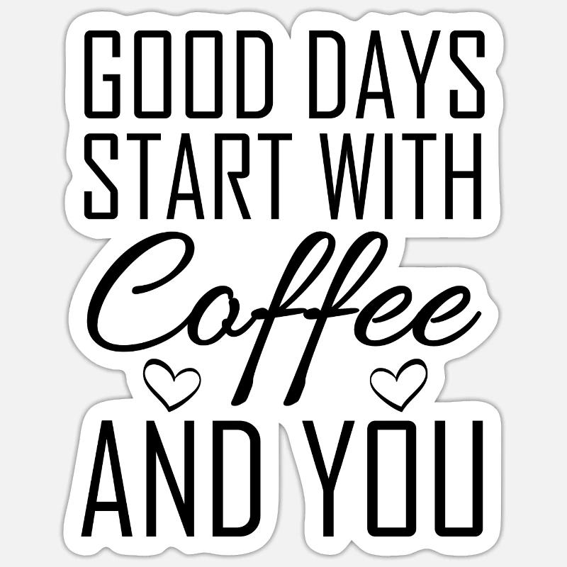Good Days Start Kaffee Und Du Geschenkidee Sticker Größe S (10 x 10 cm)