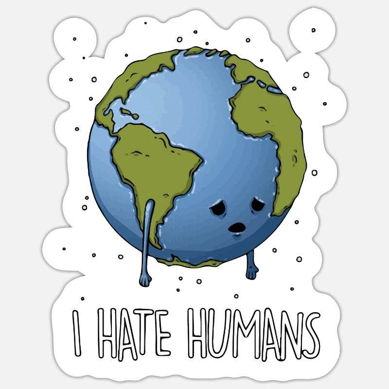 Hate humans - Sticker size S (10 x 10 cm) - white matte