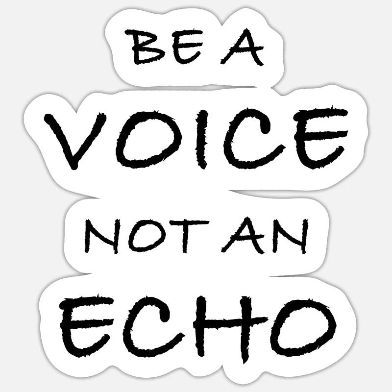 Be A Voice Not An Echo - Sticker Größe S (10 x 10 cm) - Mattweiß