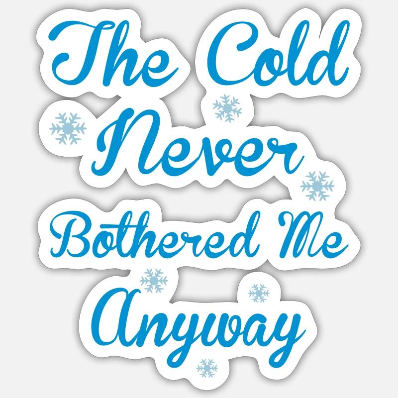 Cold Never Bothered Me Sticker taille S (10 x 10 cm)