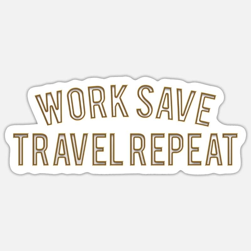 Work Save Travel Repeat - Sticker size S (10 x 10 cm) - white matte
