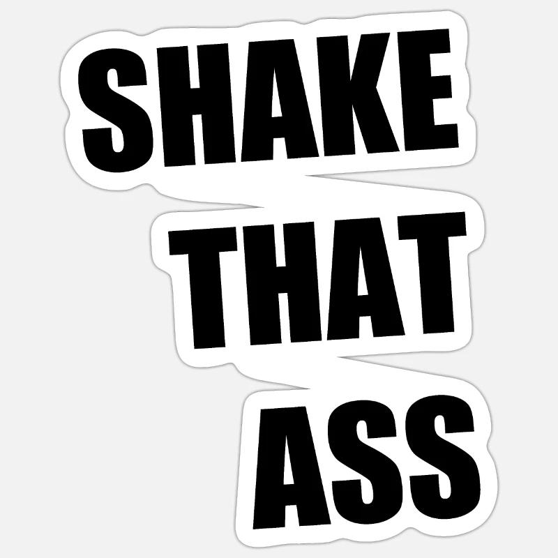 Shake That Ass - Sticker size S (10 x 10 cm) - white matte