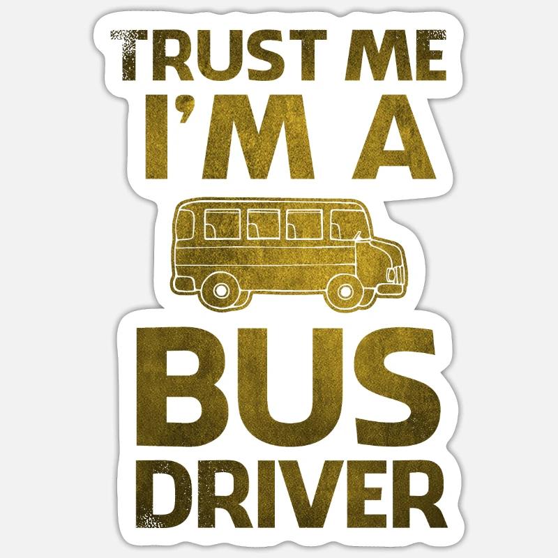 Croyez-moi, je suis chauffeur de bus chauffeur de bus - Sticker taille S (10 x 10 cm) - blanc mat