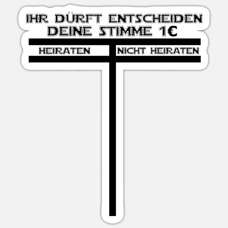 Ihr dürft entscheiden, heiraten oder nicht heirat - Sticker Größe S (10 x 10 cm) - Mattweiß