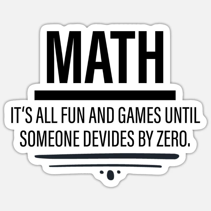 Math - Fun Until Someone Devides By Zero Sticker Größe S (10 x 10 cm)