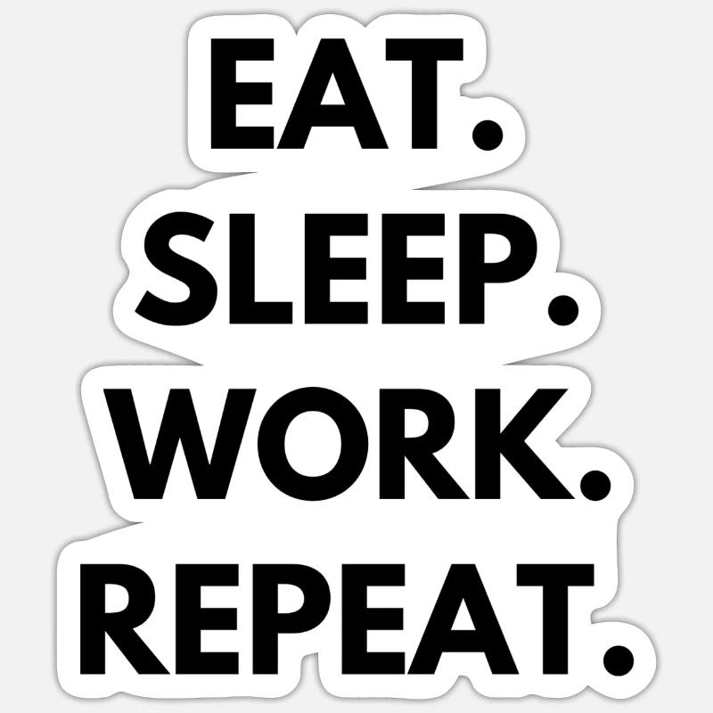 Eat Sleep Work Repeat Sticker Größe S (10 x 10 cm)
