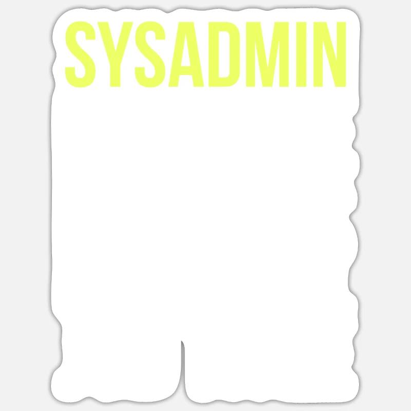 Systemadministrator IT Informatiker Spruch Lustig Sticker Größe S (10 x 10 cm)