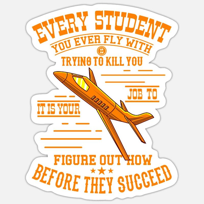 TRY TO KILL YOU Pilot Gift For Flight Instructor Sticker size S (10 x 10 cm)