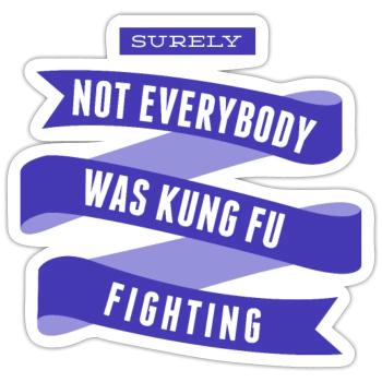 Surely Not Everybody What Kung Fu Fighting - Sticker size S (10 x 10 cm) - white matte - Front