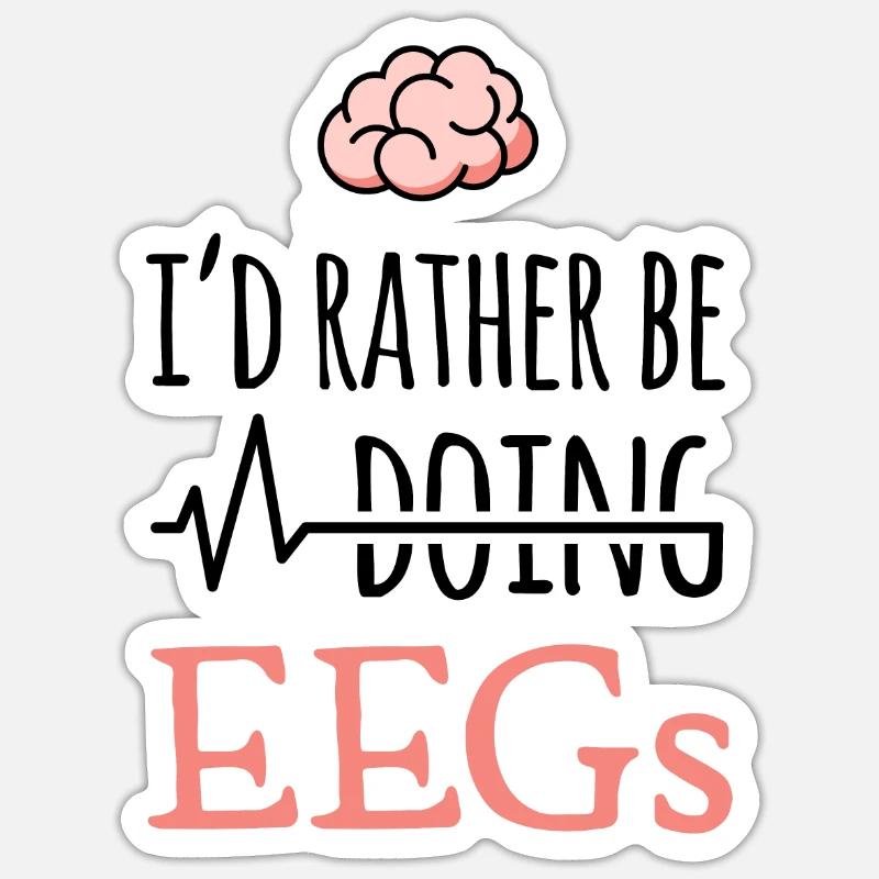 EEG Geschenk - I'd rather be doing EEGs - Gehirn Sticker Größe S (10 x 10 cm)