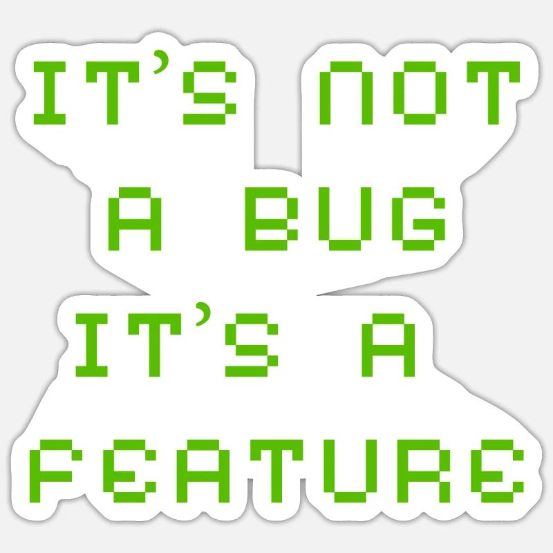 Es Ist Kein Bug Sondern Ein Feature Sticker Größe S (10 x 10 cm)