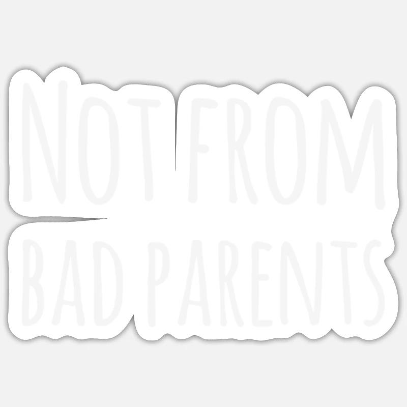 Denglisch: Not From Bad Parents - Lustiger Spruch - Sticker Größe S (10 x 10 cm) - Mattweiß