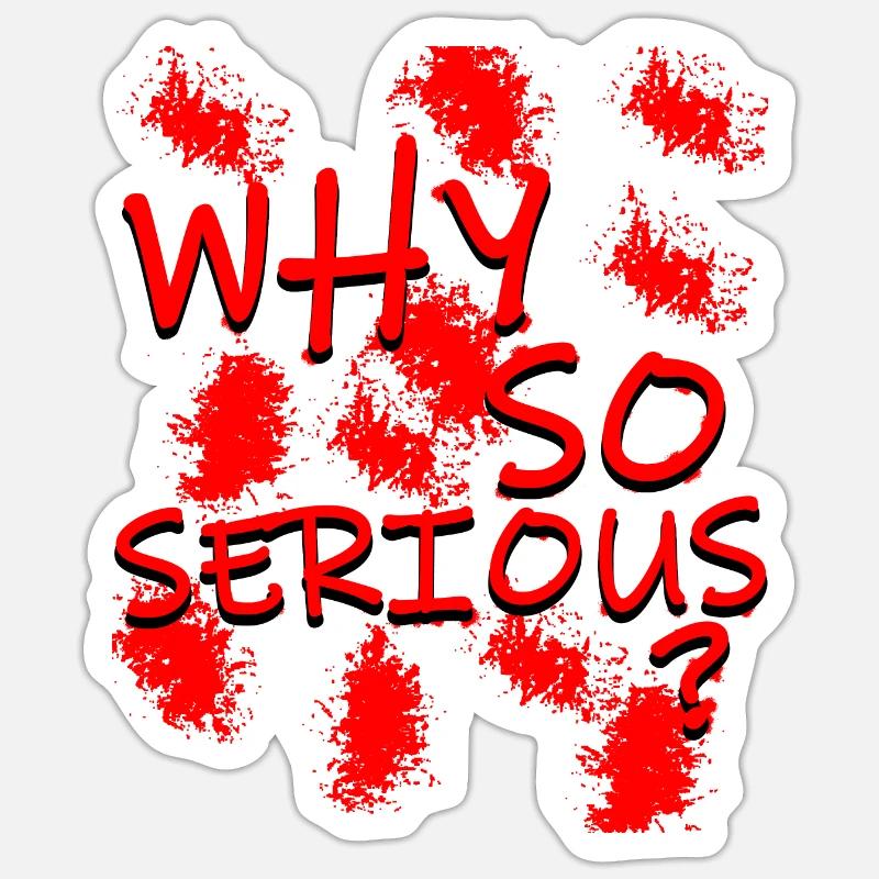 Why so Serious? - Sticker Größe S (10 x 10 cm) - Mattweiß
