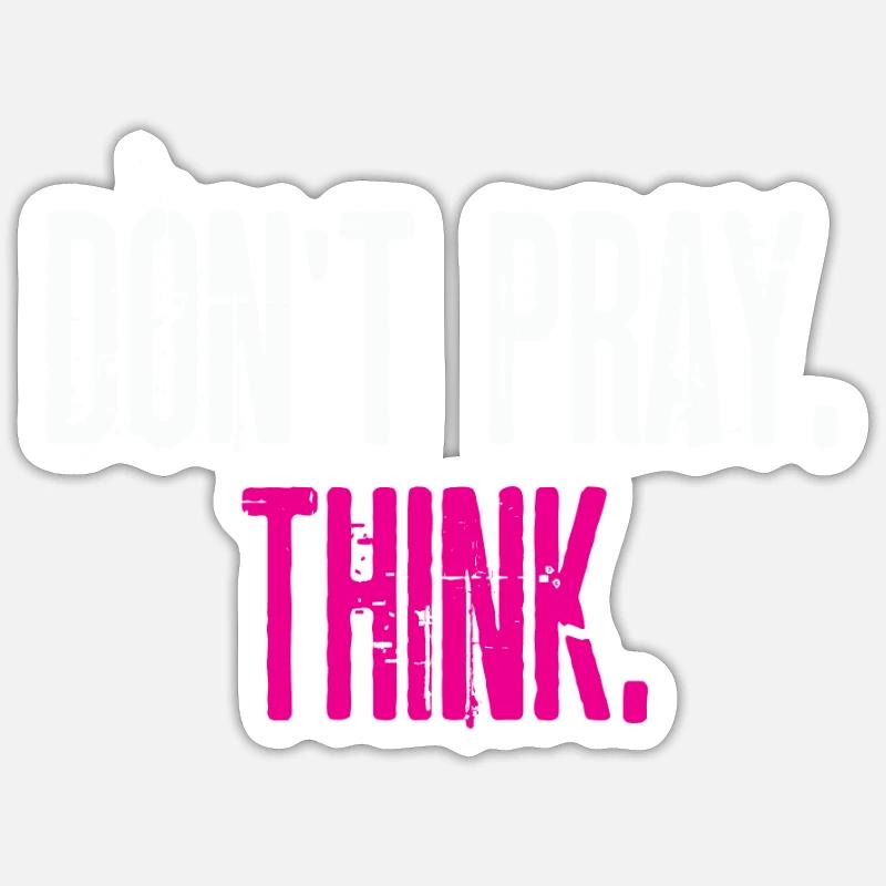 Don't Pray. Think! Perfect gift idea for atheists - Sticker Größe S (10 x 10 cm) - Mattweiß