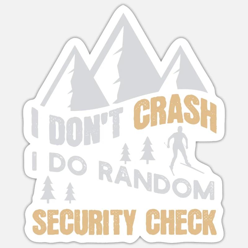 I DONT CRASH I DO RANDOM SECURITY CHECK Sticker size S (10 x 10 cm)